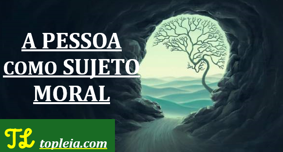 A Pessoa como Sujeito Moral: Princípios Fundamentais