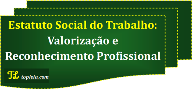 Estatuto Social do Trabalho: Valorização e Reconhecimento Profissional