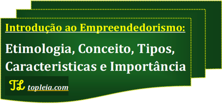 Introdução ao Empreendedorismo: Etimologia, Conceito e Tipos