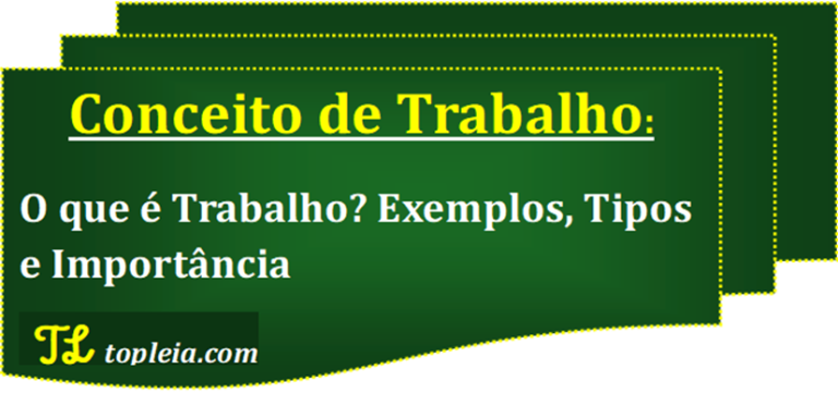 Conceito de Trabalho: O que é? Tipos e Importância