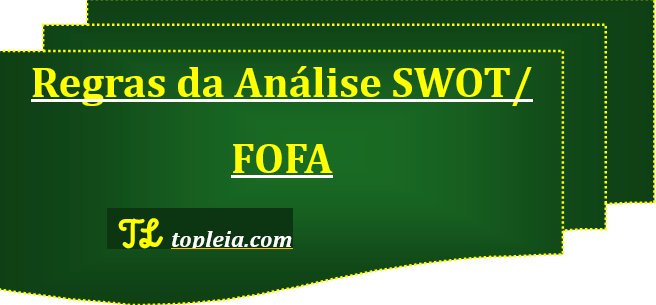 Regras da Análise SWOT/ FOFA