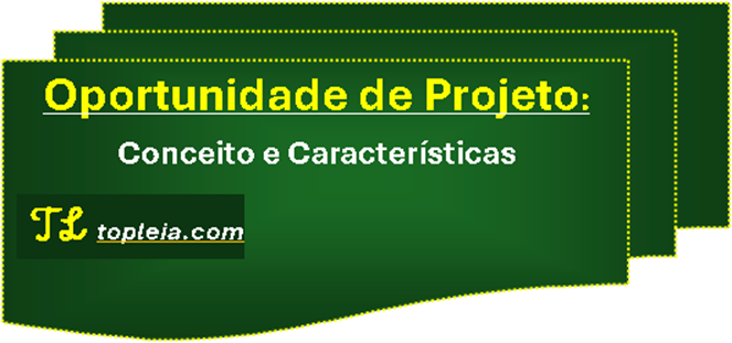 Oportunidade de Projeto: Conceito e Características