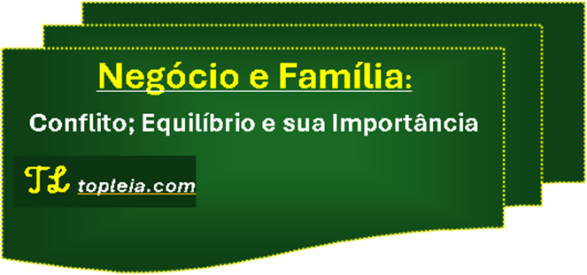 O Negócio e a Família: Conflito e Equilíbrio