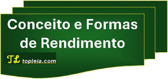 Conceito e Formas de Rendimento