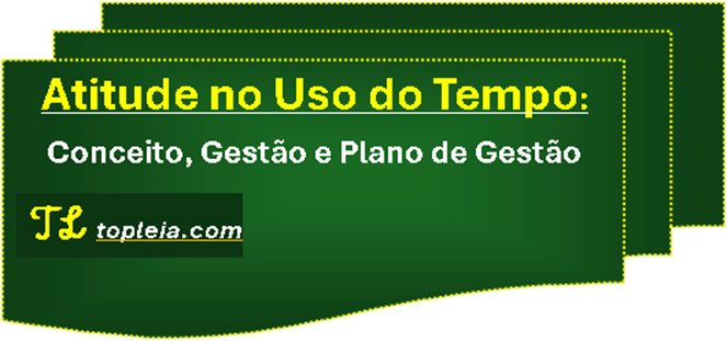 Atitude no Uso do Tempo: Conceito, Plano de Gestão