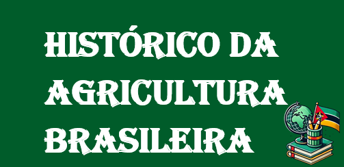 Histórico da Agricultura Brasileira